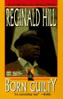 Hill, Reginald: Born Guilty