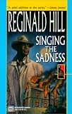 Hill, Reginald: Singing the Sadness