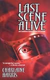 Harris, Charlaine: Last Scene Alive Harris, Charlaine: Last Scene Alive