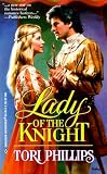 Phillips, Tori: Lady of the Knight Phillips, Tori: Lady of the Knight