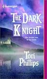 Phillips, Tori: The Dark Knight Phillips, Tori: The Dark Knight