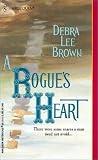 Brown, Debra Lee: A Rogue's Heart Brown, Debra Lee: A Rogue's Heart