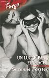 Forster, Suzanne: Un Lugar Para El Placer/A Place for the Pleasure Forster, Suzanne: Un Lugar Para El Placer/A Place for the Pleasure