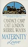 Camp, Candace: Maternity Leave : Tabloid Baby; The Nine-Month Knight; The Paternity Test