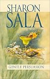 Sala, Sharon: Gentle Persuasion Sala, Sharon: Gentle Persuasion