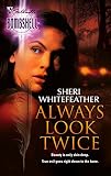 Whitefeather, Sheri: Always Look Twice Whitefeather, Sheri: Always Look Twice