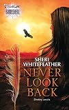 Whitefeather, Sheri: Never Look Back