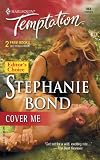 Cover Me (0373691645) by Bond, Stephanie Bond, Stephanie: Cover Me