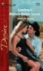 Rose, Emilie: Cowboy's Million-Dollar Secret Rose, Emilie: Cowboy's Million-Dollar Secret