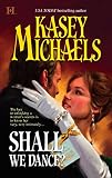 Michaels, Kasey: Shall We Dance? Michaels, Kasey: Shall We Dance?