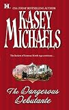 Michaels, Kasey: The Dangerous Debutante Michaels, Kasey: The Dangerous Debutante