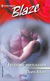 Atkins, Dawn: Friendly Persuasion