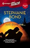 Bond, Stephanie: Just Dare Me... Bond, Stephanie: Just Dare Me...