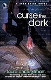 Gilman, Laura Anne: Curse The Dark Gilman, Laura Anne: Curse The Dark