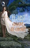 Cast, P. C.: Divine by Choice Cast, P. C.: Divine by Choice