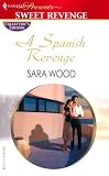 Wood, Sara: A Spanish Revenge Wood, Sara: A Spanish Revenge