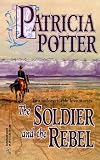 Patricia Potter: The Soldier and the Rebel