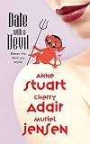 Stuart, Anne: Date with a Devil: The Devil Made Them Do It; Hell Hath No Fury; and Hal and Damnation