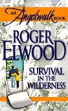 Survival in the Wilderness (0373870906) by Elwood, Roger Elwood, Roger: Survival in the Wilderness