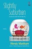 Slightly Suburban (0373895615) by Markham, Wendy Markham, Wendy: Slightly Suburban