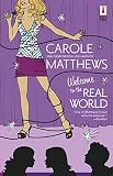 Matthews, Carole: Welcome to the Real World