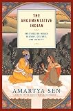 Sen, Amartya: The Argumentative Indian: Writings on Indian History, Culture and Identity Sen, Amartya: The Argumentative Indian: Writings on Indian History, Culture and Identity