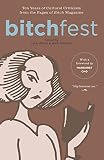 Jervis, Lisa: Bitchfest: Ten Years of Cultural Criticism from the Pages of Bitch Magazine Jervis, Lisa: Bitchfest: Ten Years of Cultural Criticism from the Pages of Bitch Magazine