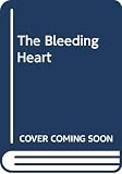 Shriver, Lionel: The Bleeding Heart Shriver, Lionel: The Bleeding Heart
