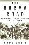 Webster, Donovan: The Burma Road: The Epic Story of the China-Burma-India Theater in World War II