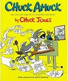 Jones, Chuck: Chuck Amuck: The Life and Times of an Animated Cartoonist