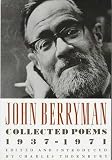Berryman, John: John Berryman: Collected Poems, 1937-1971
