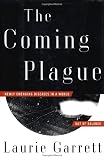 Garrett, Laurie: The Coming Plague Garrett, Laurie: The Coming Plague
