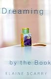 Scarry, Elaine: Dreaming by the Book Scarry, Elaine: Dreaming by the Book