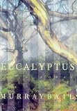 Bail, Murray: Eucalyptus Bail, Murray: Eucalyptus
