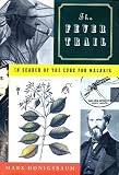 Honigsbaum, Mark: Fever Trail in Search of the Cure for Malaria: In Search of the Cure for Malaria Honigsbaum, Mark: Fever Trail in Search of the Cure for Malaria: In Search of the Cure for Malaria