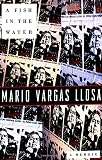Llosa, Mario Vargas: A Fish in the Water: A Memoir Llosa, Mario Vargas: A Fish in the Water: A Memoir
