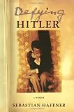 Haffner, Sebastian: Defying Hitler: A Memoir