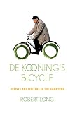 Long, Robert: De Kooning's Bicycle: Artists And Writers In The Hamptons