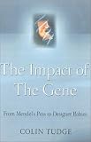 Tudge, Colin: The Impact of the Gene: From Mendel's Peas to Designer Babies Tudge, Colin: The Impact of the Gene: From Mendel's Peas to Designer Babies