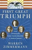 Zimmermann, Warren: First Great Triumph: How Five Americans Made Their Country a World Power Zimmermann, Warren: First Great Triumph: How Five Americans Made Their Country a World Power