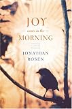 Rosen, Jonathan: Joy Comes In The Morning