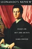Fenton, James: Leonardo's Nephew: Essays on Art and Artists Fenton, James: Leonardo's Nephew: Essays on Art and Artists