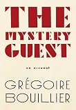 Bouillier, Gregoire: The Mystery Guest