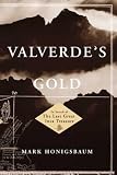 Honigsbaum, Mark: Valverde's Gold: In Search of the Last Great Inca Treasure