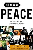 Ross, Dennis: The Missing Peace: The Inside Story of the Fight for Middle East Peace