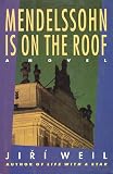Weil, Jiri: Mendelssohn Is on the Roof Weil, Jiri: Mendelssohn Is on the Roof