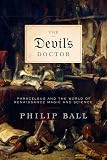 Ball, Philip: The Devil's Doctor: Paracelsus And the World of Renaissance Magic And Science