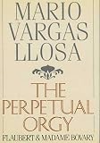 Vargas Llosa, Mario: The Perpetual Orgy