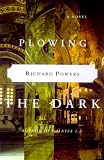 Powers, Richard: Plowing the Dark Powers, Richard: Plowing the Dark