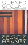 Heaney, Seamus: Opened Ground: Selected Poems, 1966-1996 Heaney, Seamus: Opened Ground: Selected Poems, 1966-1996